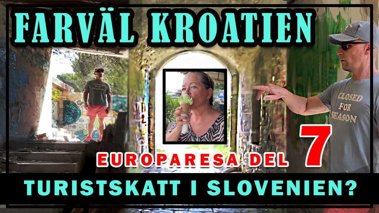 FARVÄL KROATIEN - TURISTSKATT I SLOVENIEN? - EUROPARESA DEL 7