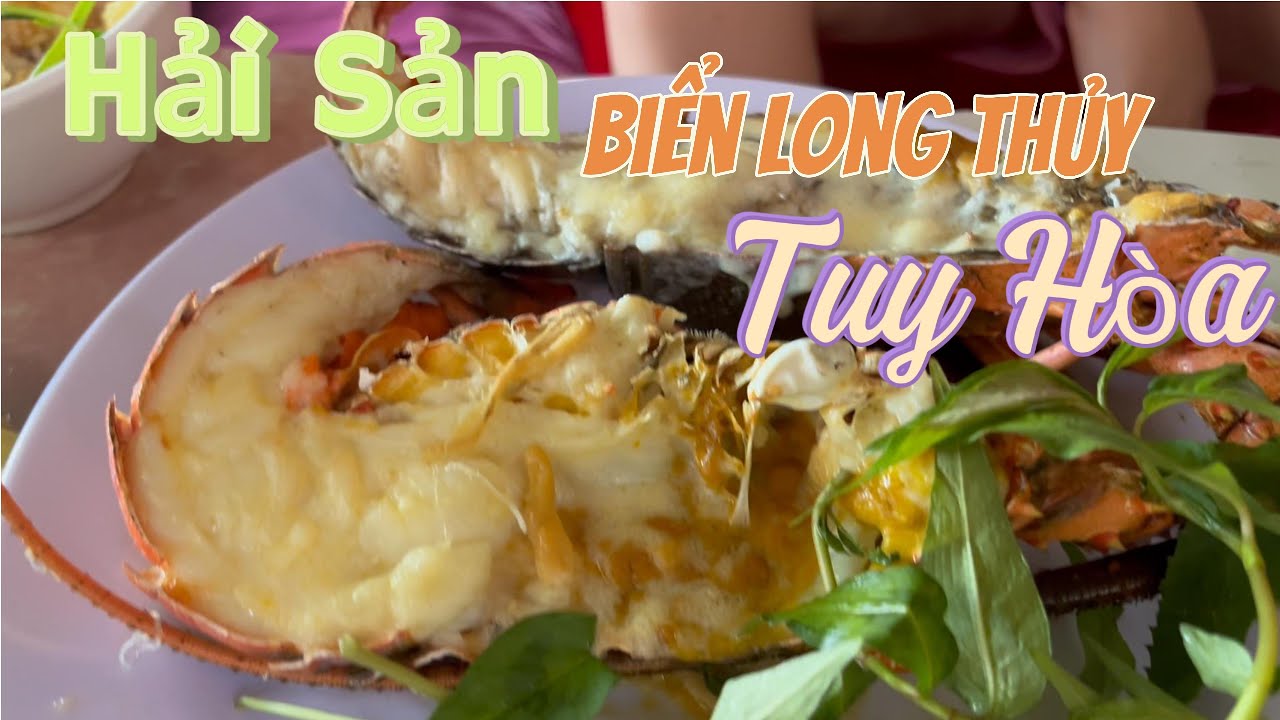 Thưởng thức Hải Sản Long Thủy- Tuy Hòa- Phú Yên