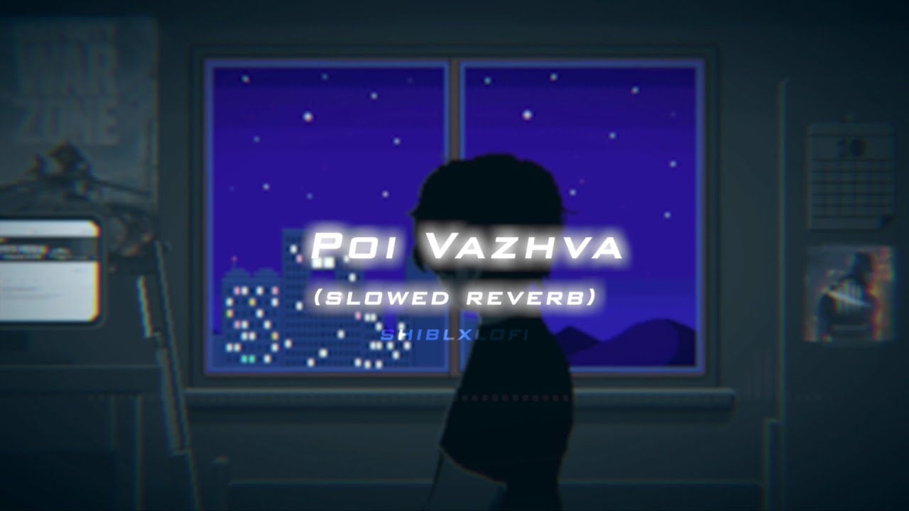 Poi Vazhva | Manithan movie song | slowed reverb | SHIBLxLOFI