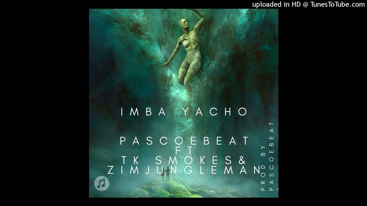 PascoeBeats_ft_TK Smokes & ZimJungleMan_ImbaYacho_Prod By Himself PascoeBeats(0719184934_0787719250)