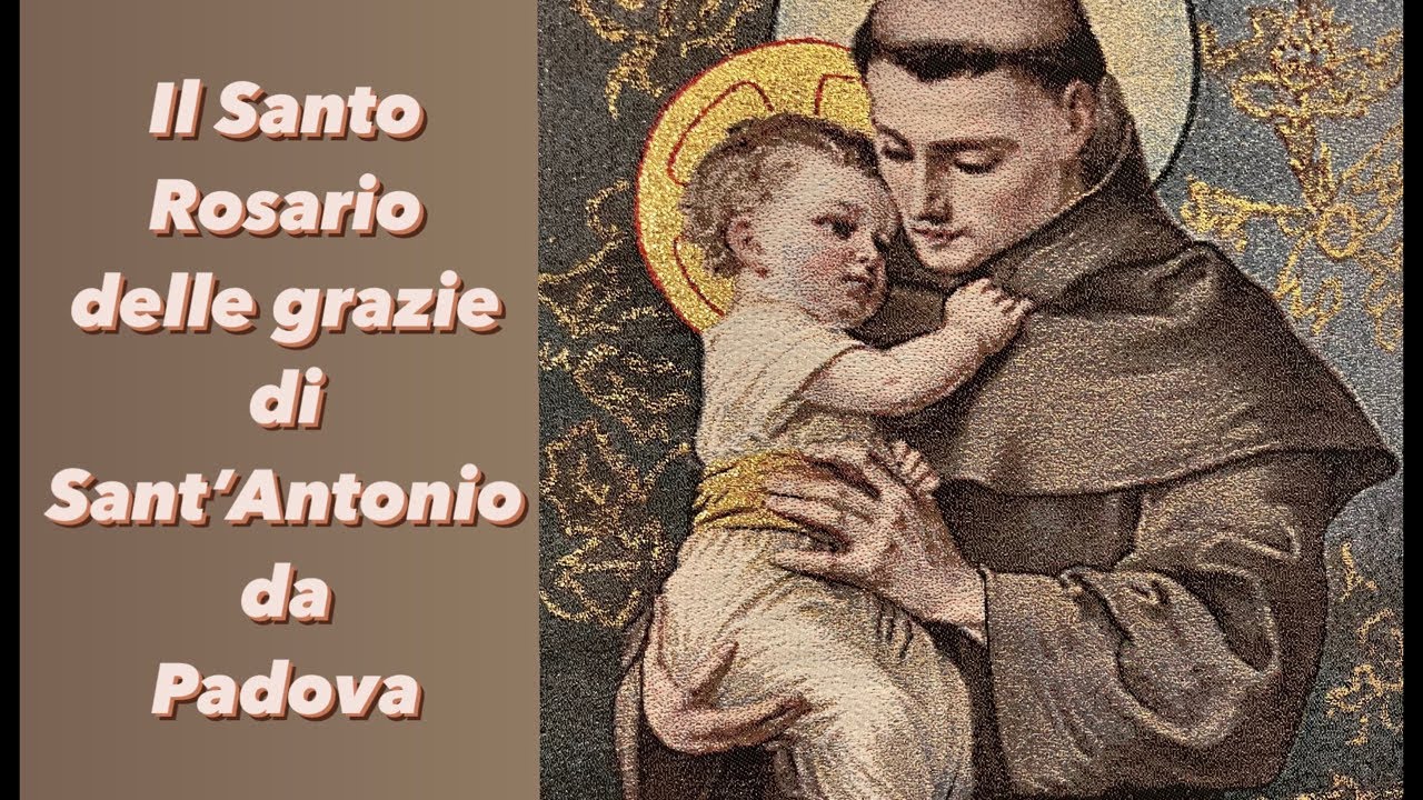 Il Santo Rosario delle grazie di Sant’Antonio.