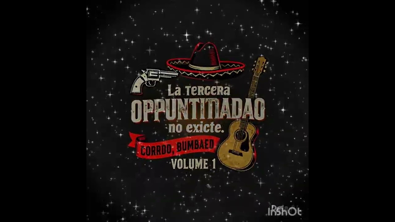 La tercera oportunidad no existe corrido tumbado 