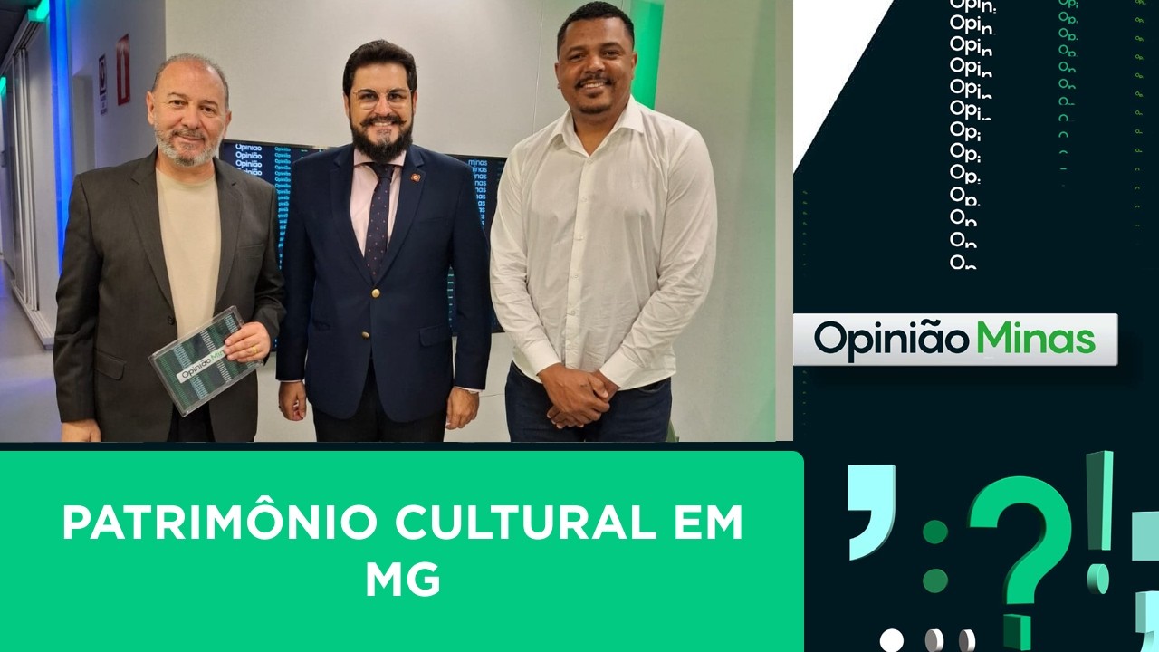 A importância do Patrimônio Cultural em Minas Gerais | Opinião Minas | (12/03/2026)