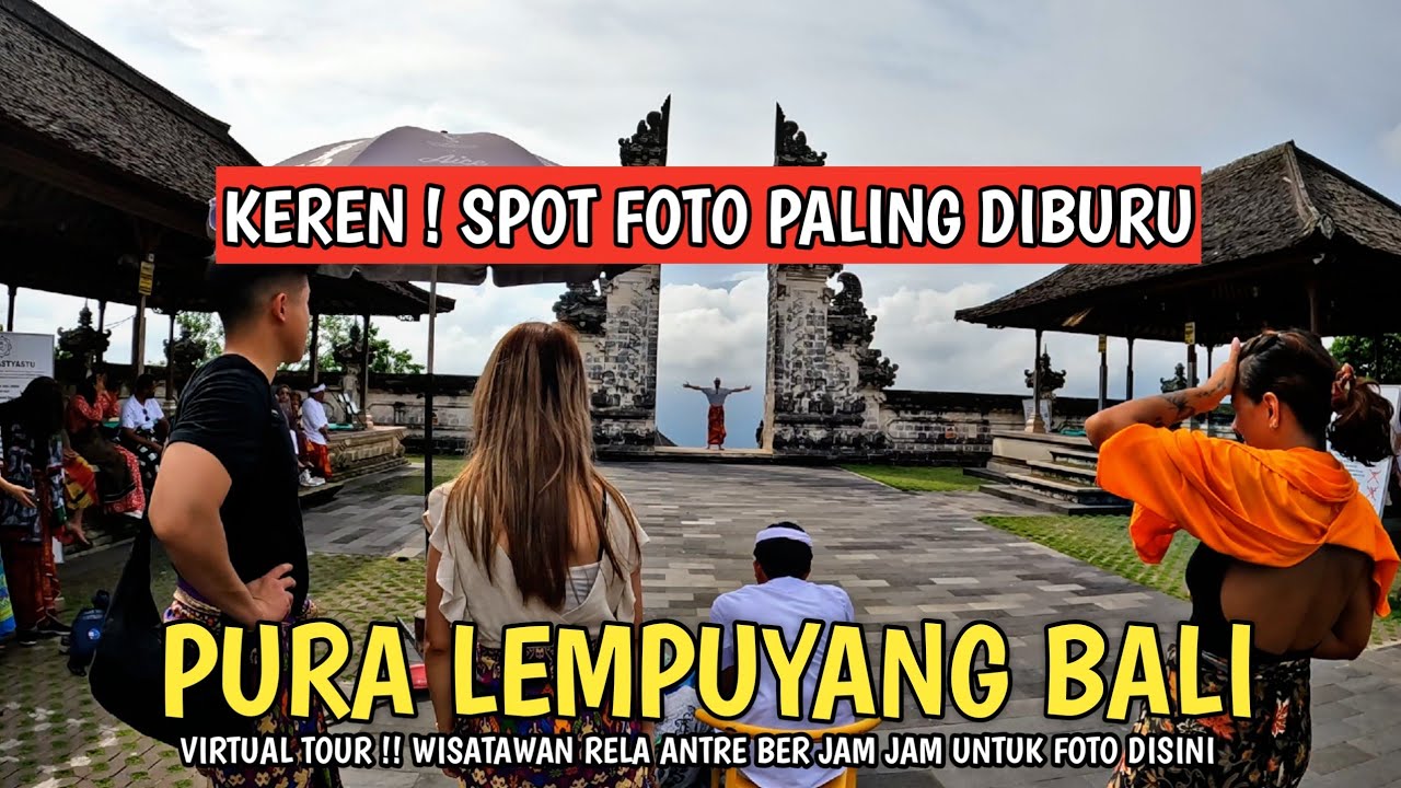 PESONA PURA LEMPUYANG BALI | WISATAWAN RELA ANTRE BERFOTO