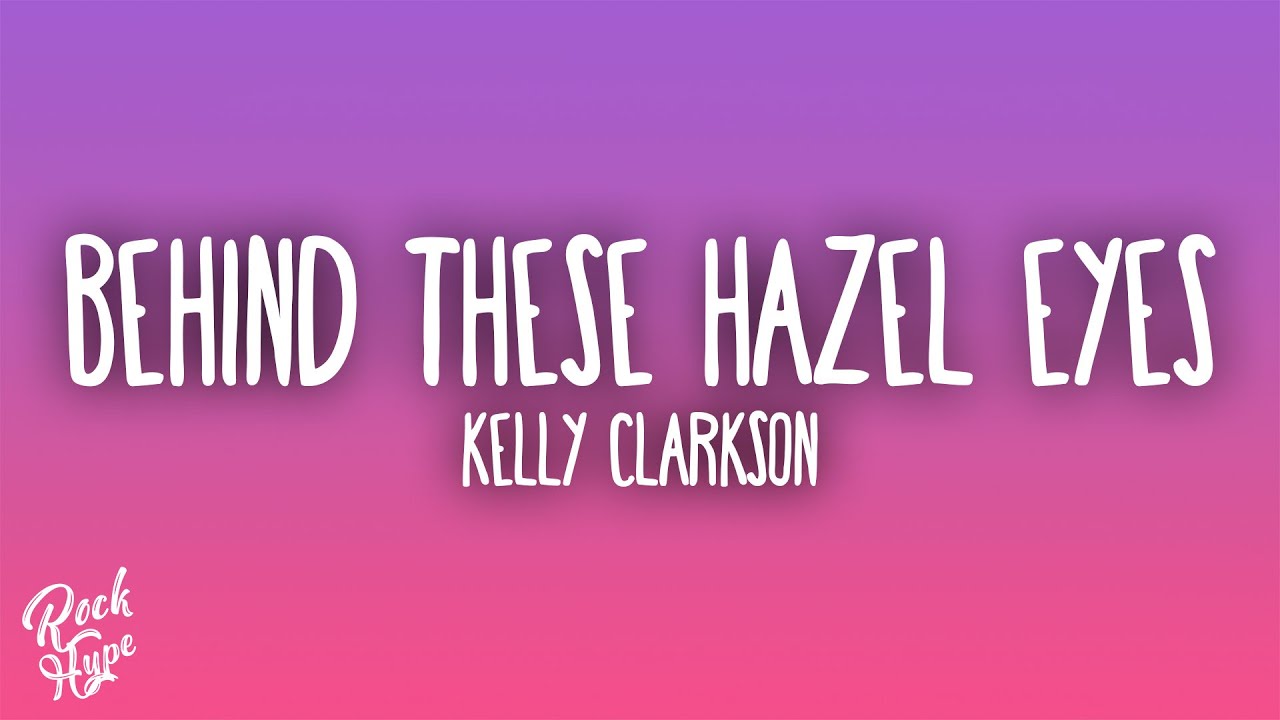 Kelly Clarkson - Behind These Hazel Eyes