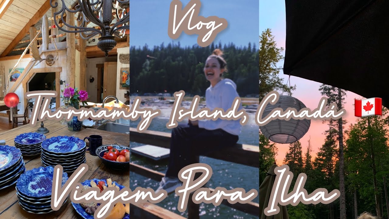 VLOG🇨🇦-VIAGEM PARA A ILHA (Thormamby Island, BC, Canada) | morando no Canadá