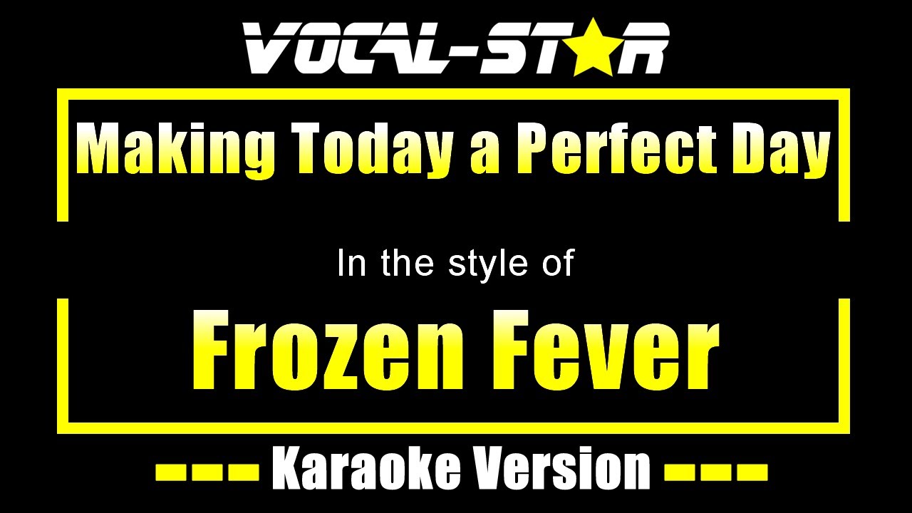 Frozen Fever-  Making Today a Perfect Day | With Lyrics HD Vocal-Star Karaoke 4K