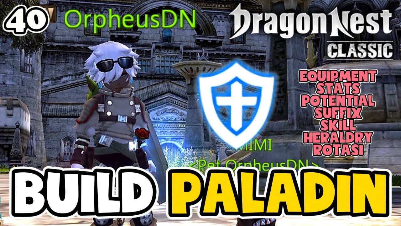 BUILD PALADIN (40) EQUIPMENT-STATS-POTEN-SUFFIX-SKILL-HERALDRY-ROTASI - DRAGON NEST CLASSIC