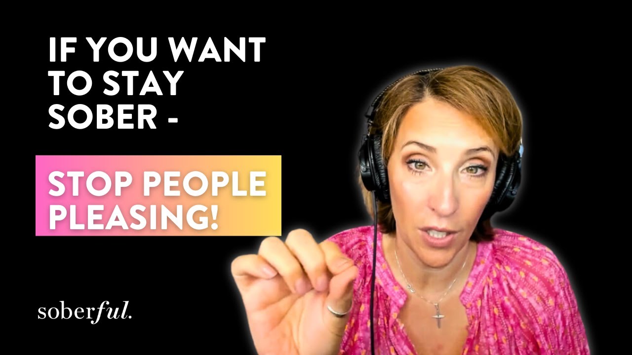 If you want to stay sober - stop people pleasing!