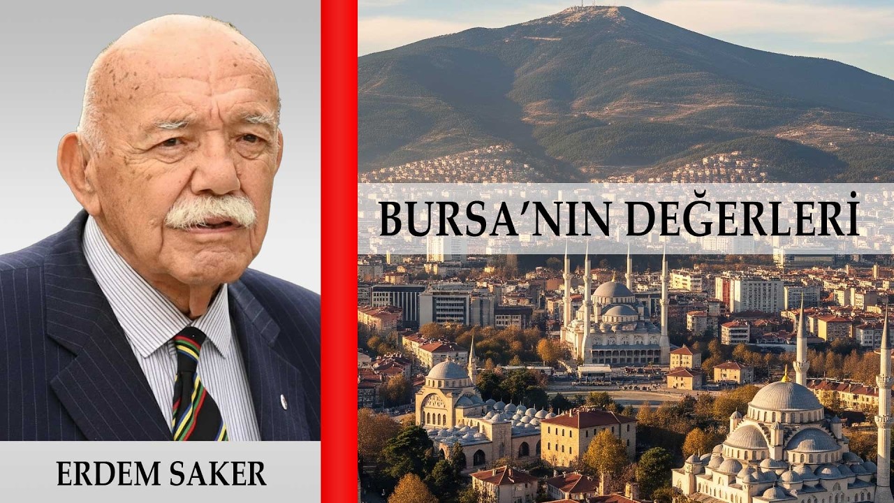 Bursa’nın Hafızası Erdem Saker ile Şehrin Dünü, Bugünü ve Yarını | Bursa'nın Değerleri