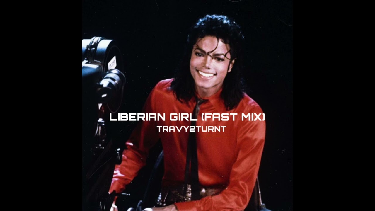 Liberian Girl (FAST MIX)