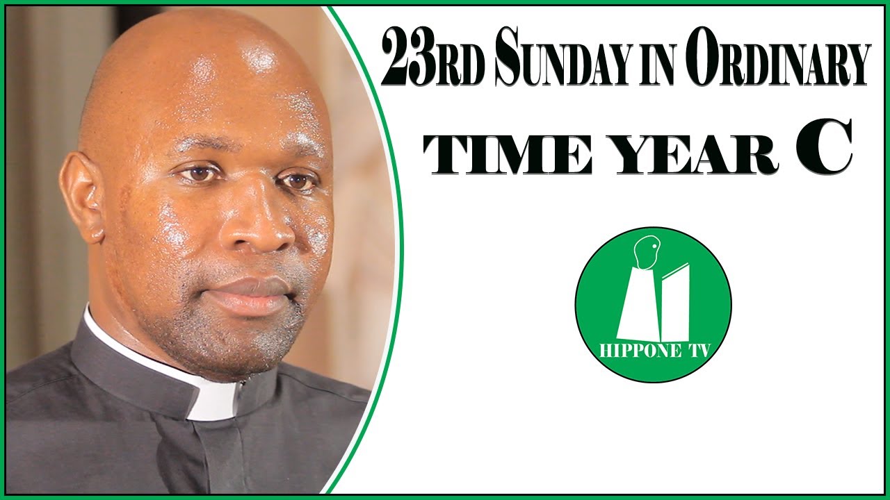 23rd Sunday in Ordinary time year C. Gives up all his possessions. Homily for 04 September 2022.