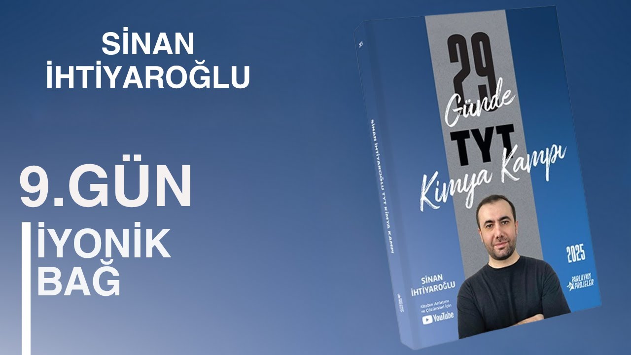 9-1- İyonik Bağ | 9.Gün - 1.Video | 29 Günde TYT Kimya Kampı | Kimya 3.Ünite | TYT 2025