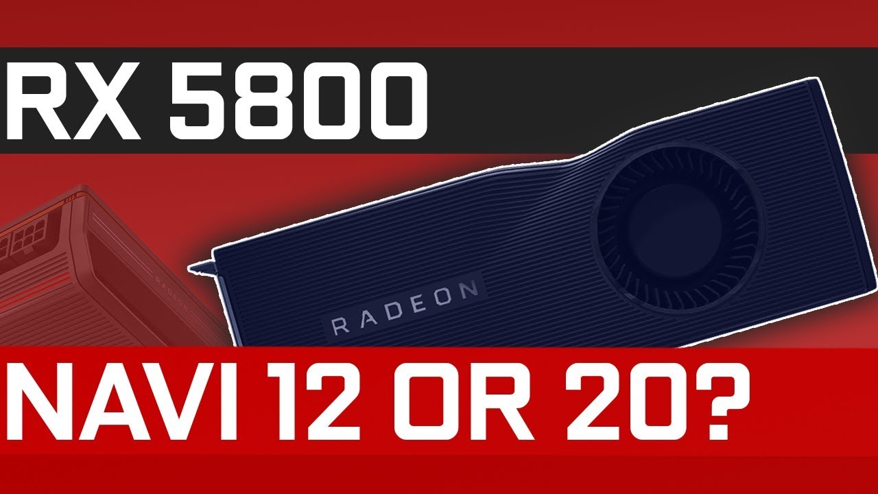 AMD RX 5800 Navi 12 Rumors Don&rsquo;t Make Sense&hellip; RX 5500 Spotted!