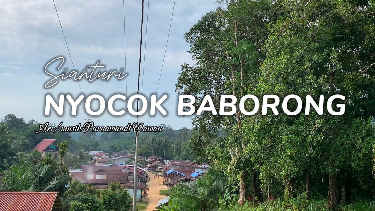 Lagu Dayak Banyadu - Nyocok Baborong - Sianturi (Official Vidio liric)