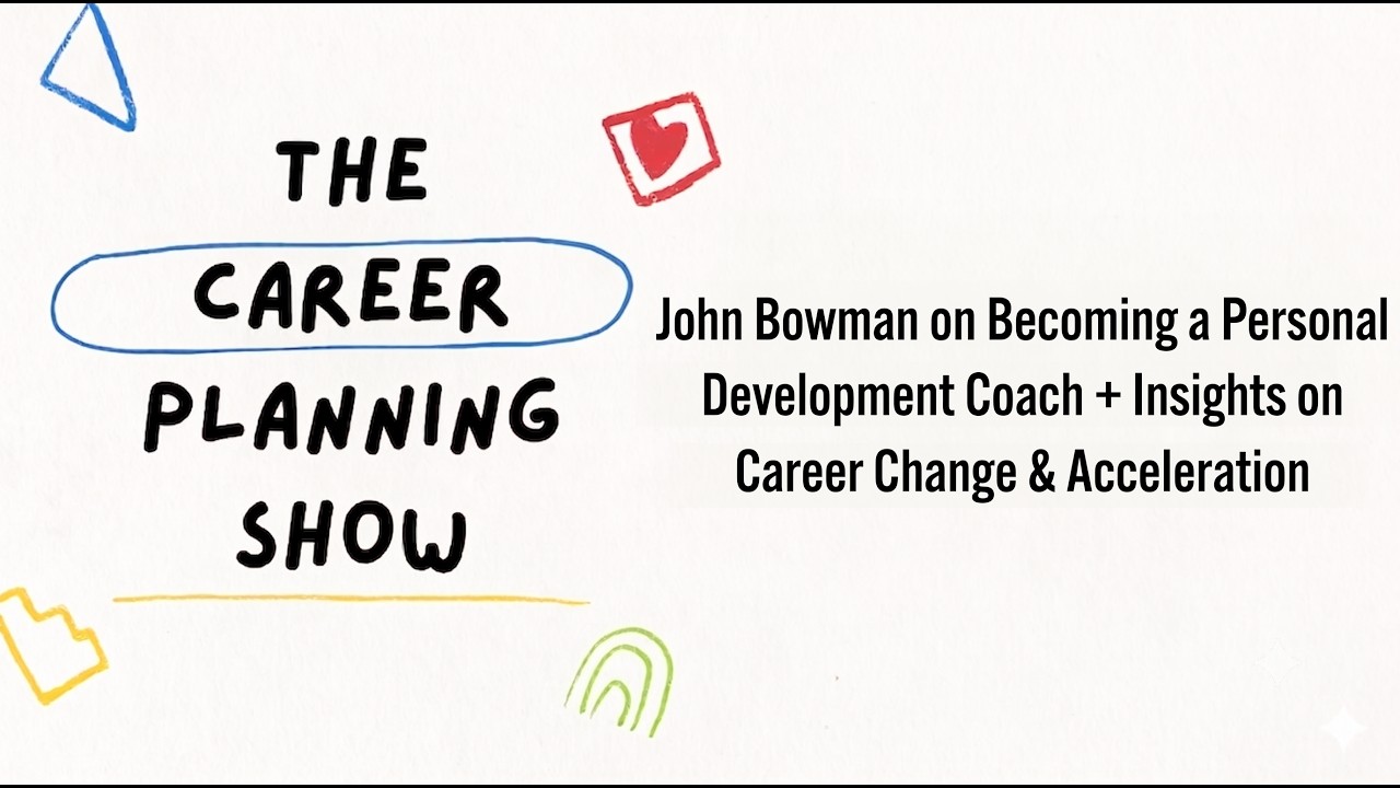 10. John Bowman on Becoming a Personal Development Coach + Insights on Career Change & Acceleration
