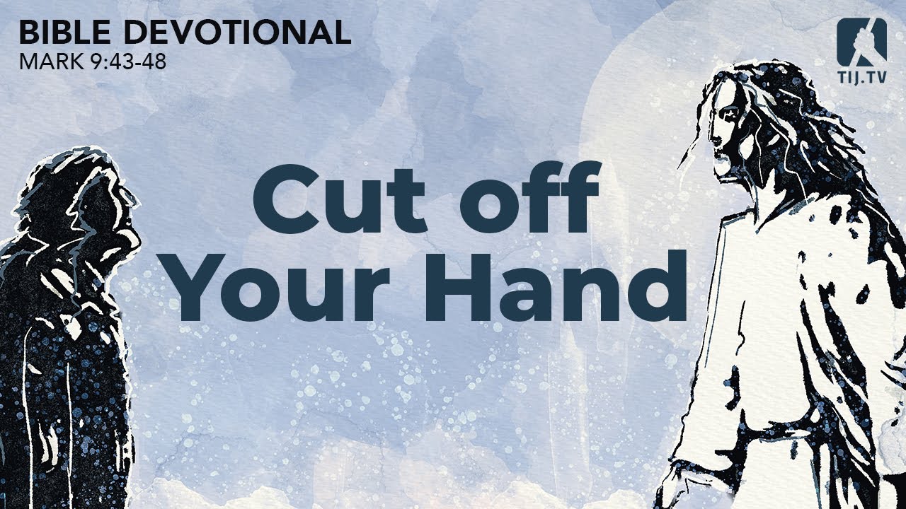84. Cut Off Your Hand - Mark 9:43-48