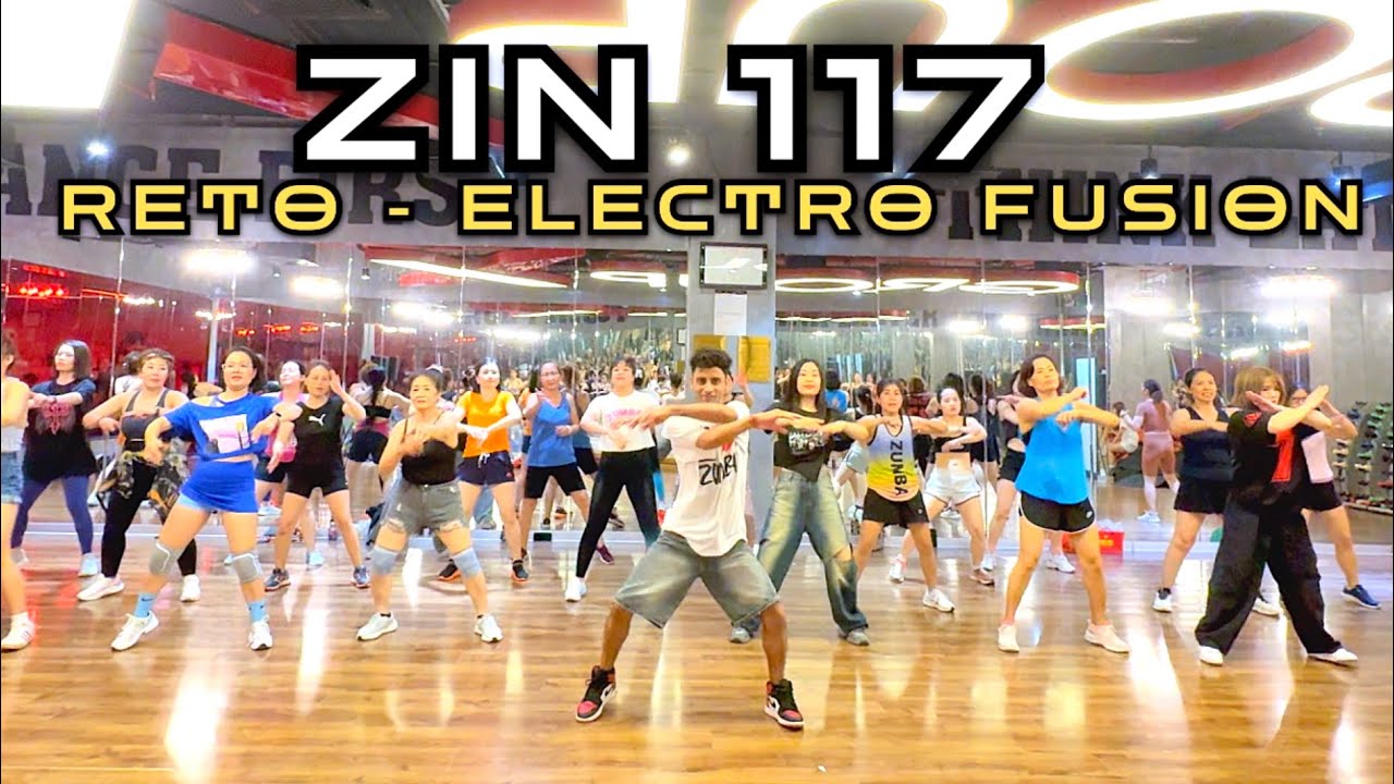 ZIN 117 - RETO - ELECTRO FUSION  - ZUMBA - DANCEFITNESS