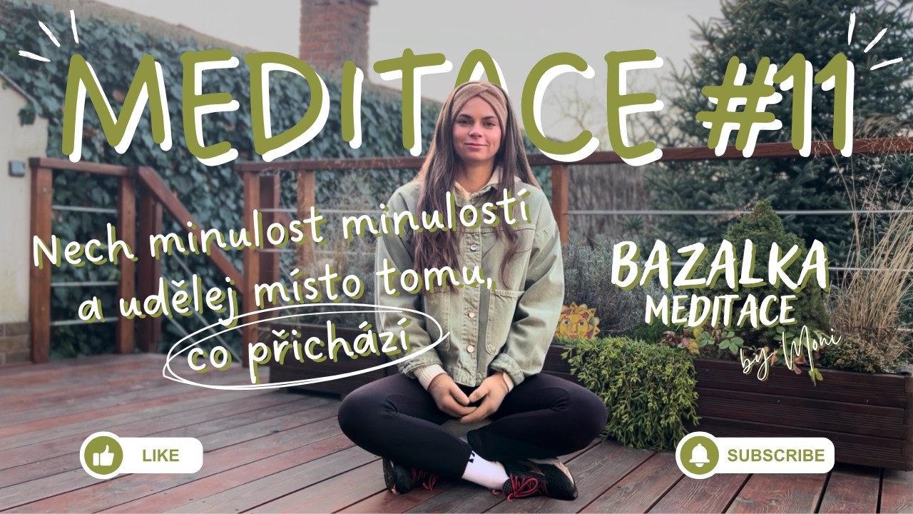 Vedená meditace #11 | 10 minut | Nech minulost minulostí a udělej místo tomu, co přichází