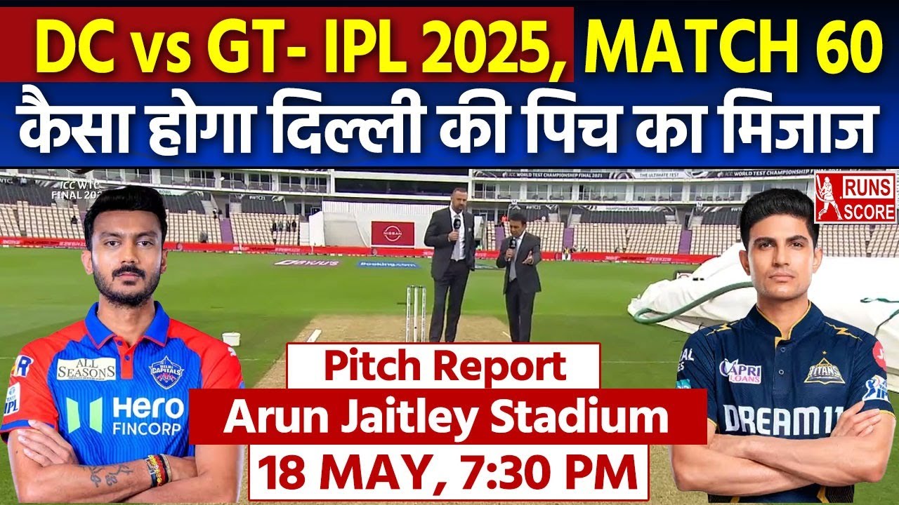DC vs GT IPL 2025 Match 60 Pitch Report: Arun Jaitley Stadium Pitch Report | Delhi Pitch Report