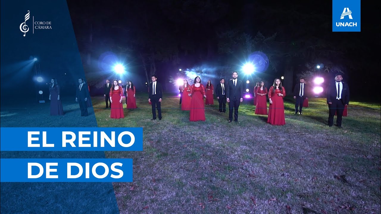 El Reino de Dios - Coro de Cámara UNACH
