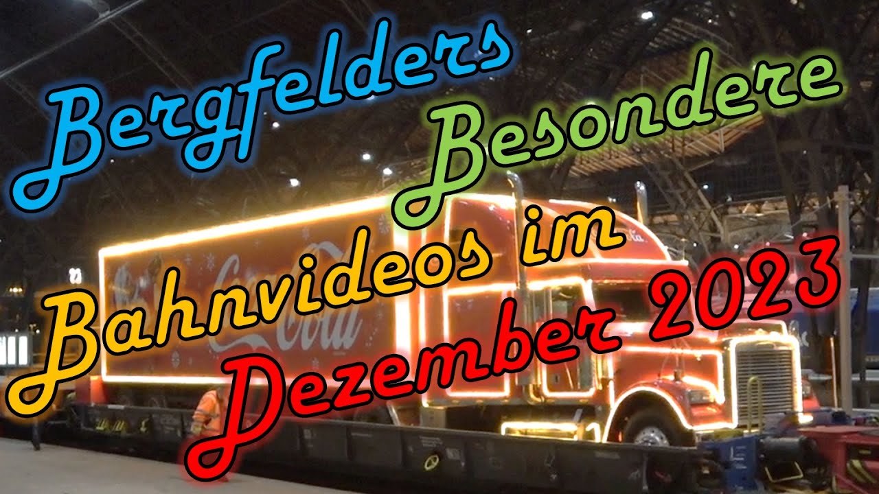Bergfelders Besondere Bahnvideos | Dezember 2023