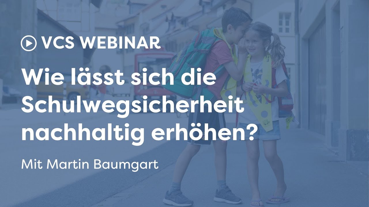VCS Webinar: Wie lässt sich die Schulwegsicherheit nachhaltig erhöhen?