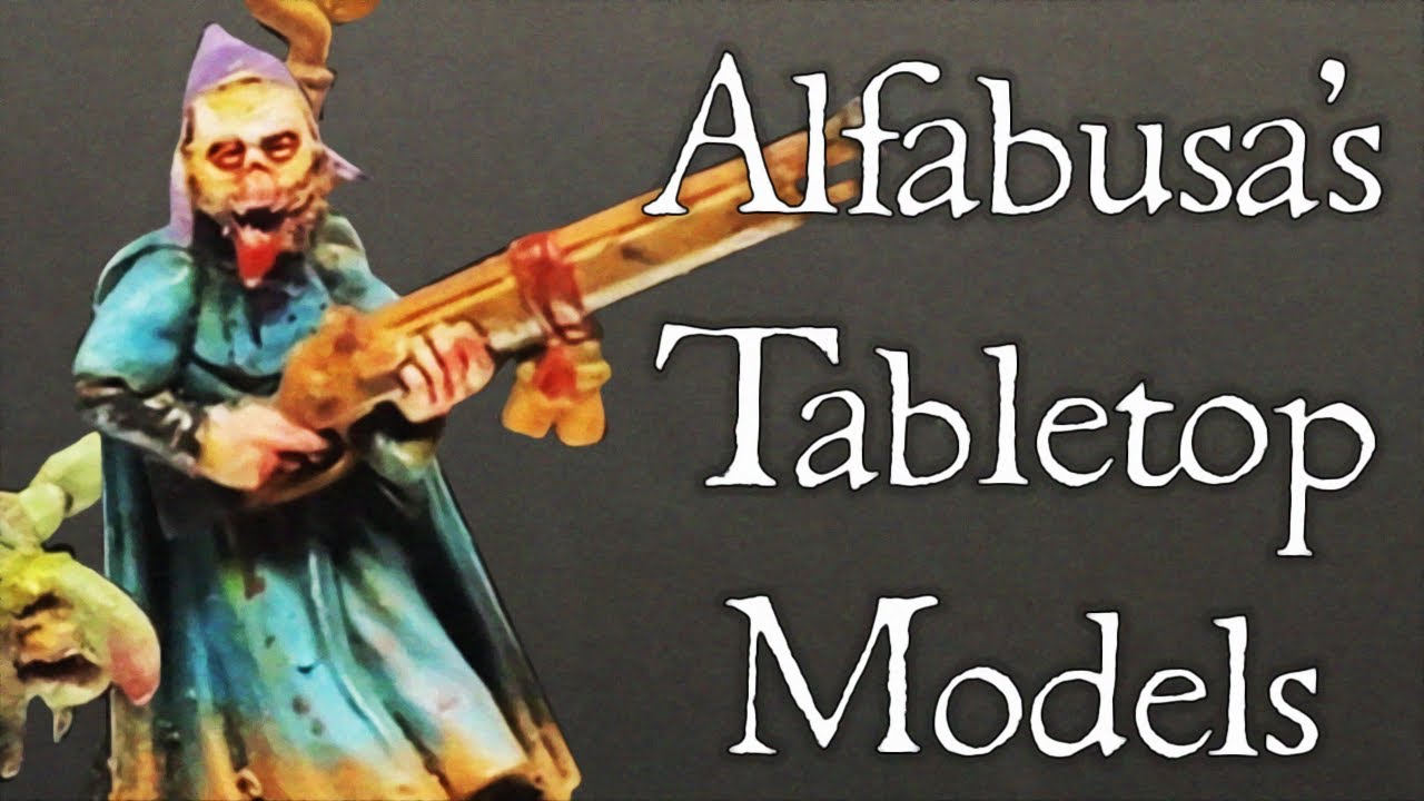 Alfabusa drivels about his Tabletop Models