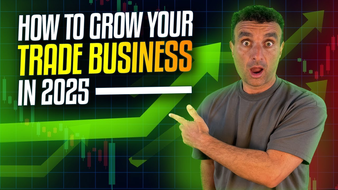 How to Successfully Grow Your Trade Business in 2025