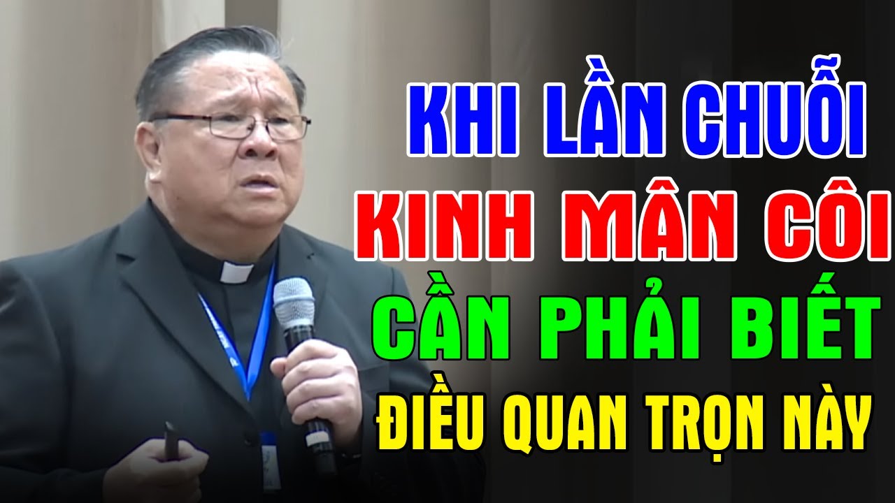 KHI LẦN CHUỖI KINH MÂN CÔI CẦN PHẢI BIẾT ĐIỀU QUAN TRỌNG NÀY | Lm Matthew Nguyễn Khắc Hy