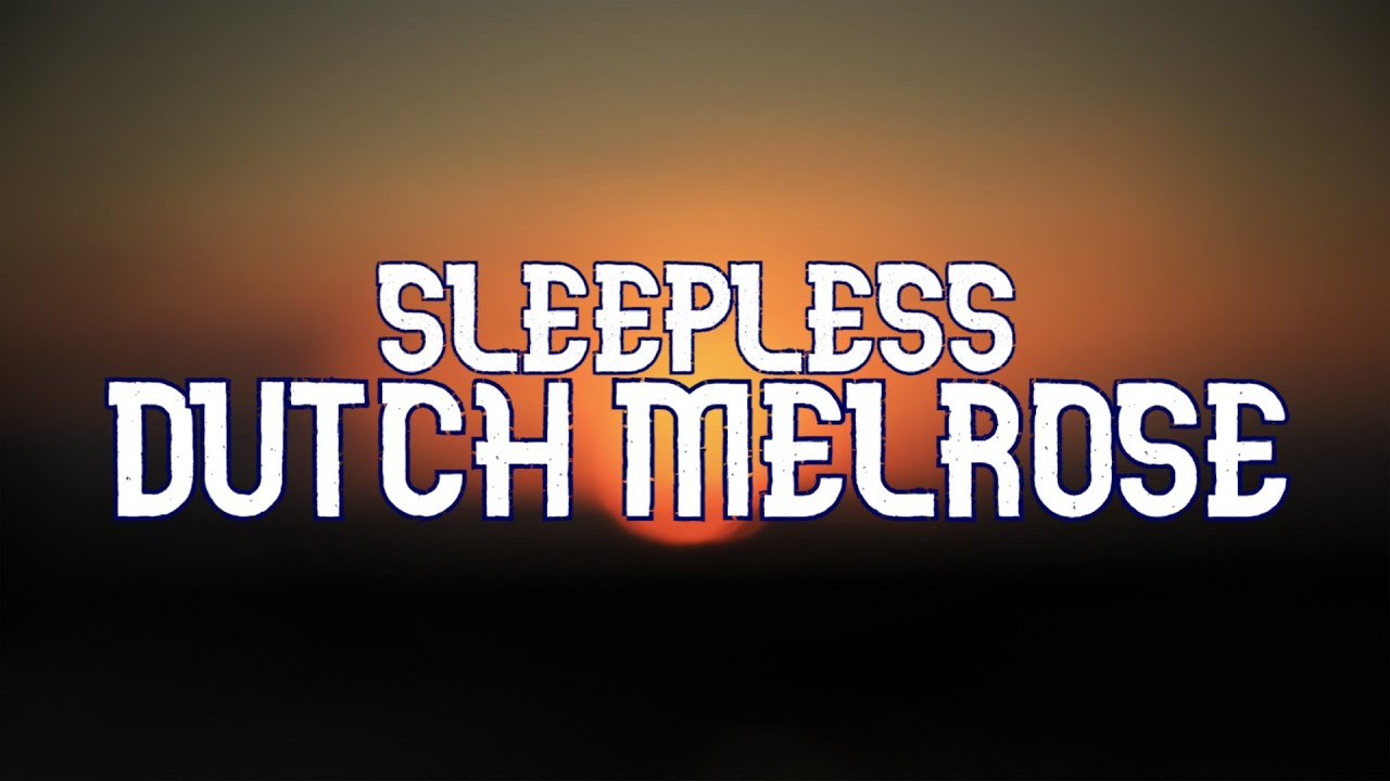 Sleepless - Dutch Melrose (Lyrics)