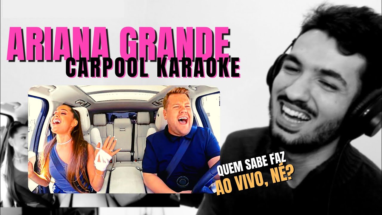 ARIANA NO CARPOOL! A VOZ DELA É MAIS BONITA DO QUE TU IMAGINA! (ANÁLISE/REACT)