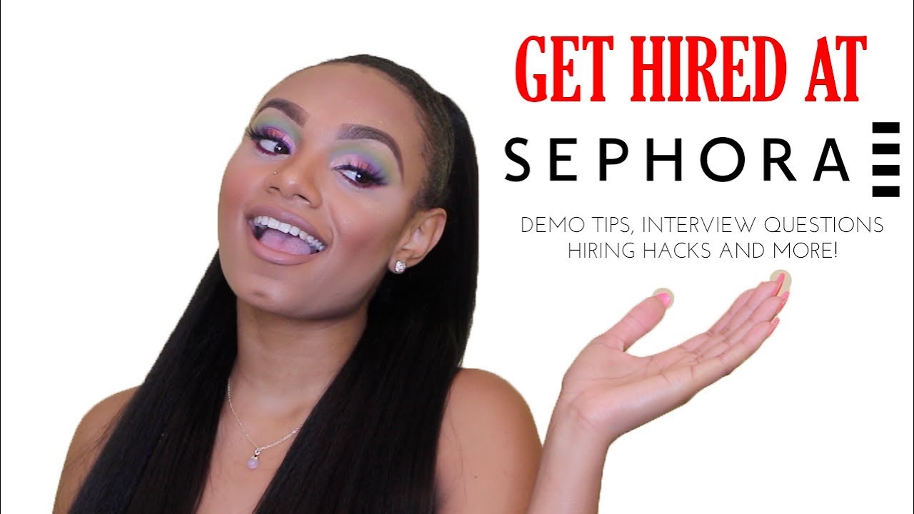 HOW TO GET HIRED AT SEPHORA! HACKS, TIPS AND TRICKS
