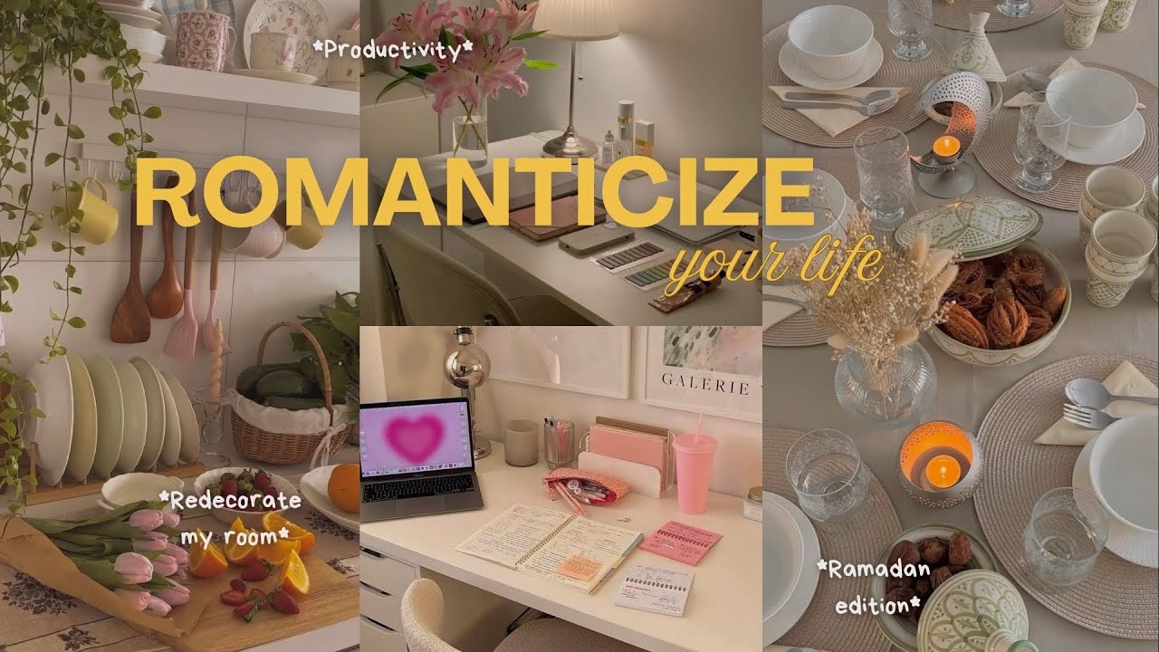 ROMANTICIZE YOUR LIFE : organisation, conseils, déco & friends (Ramadan edition) 🌷🌙