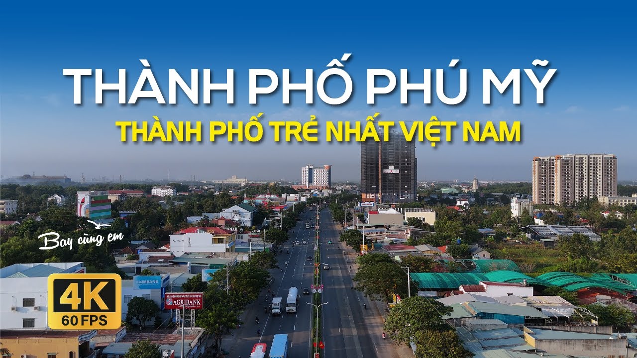 NGẮM NHÌN THÀNH PHỐ PHÚ MỸ - THÀNH PHỐ TRẺ NHẤT VIỆT NAM TỪ TRÊN CAO