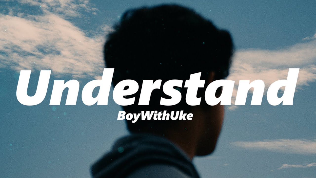 BoyWithUke - Understand (slowed + reverb)