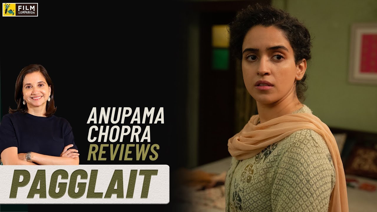 Pagglait | Bollywood Movie Review by Anupama Chopra | Sanya Malhotra | Film Companion
