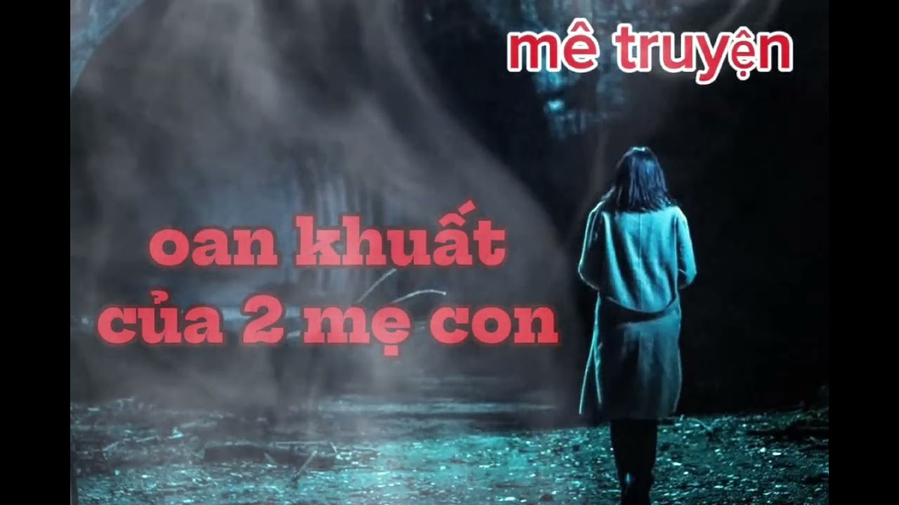 Oan khuất của 2 mẹ con - trai làng đền mạng : truyện ma hay trên kênh mê truyện .