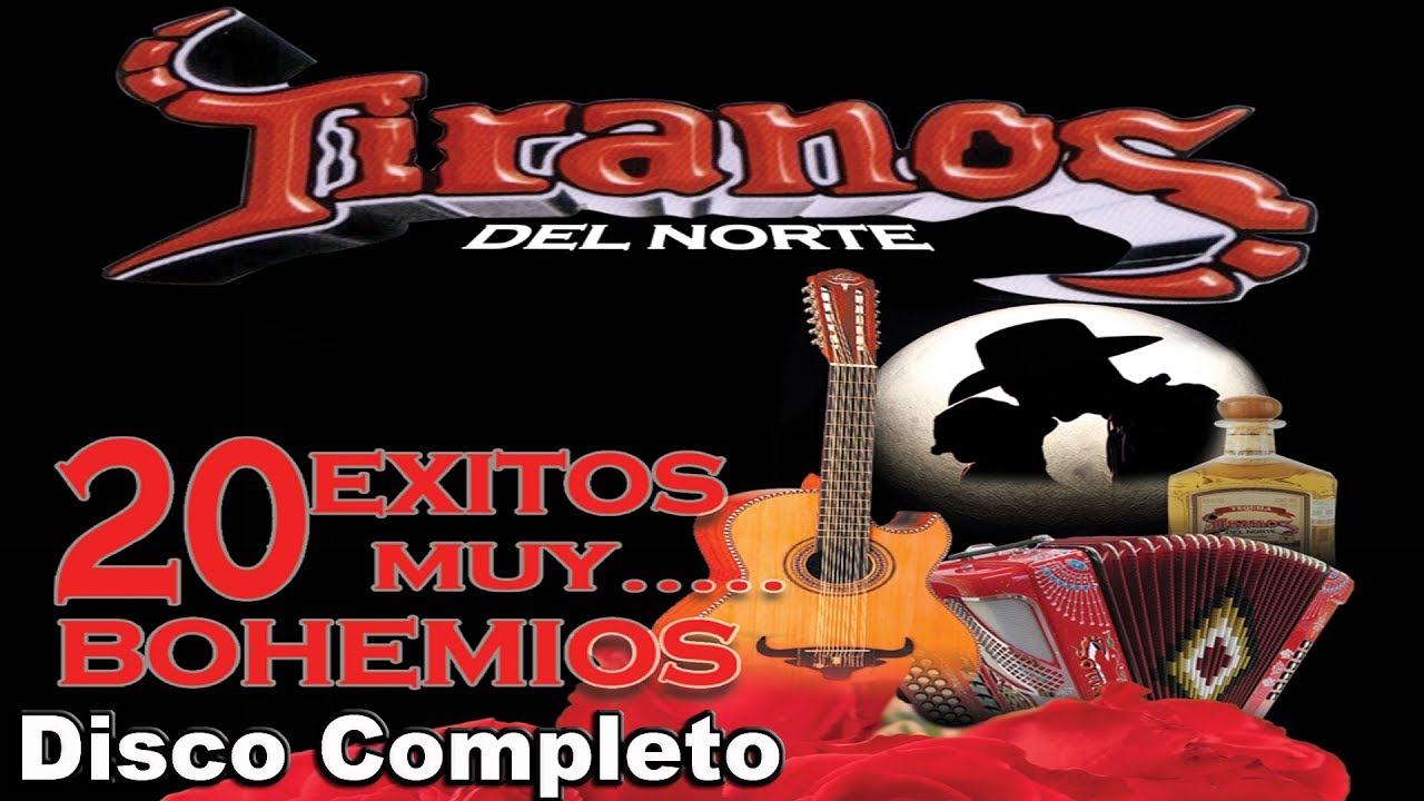 Los Tiranos Del Norte - 20 Exitos Muy Bohemios - Disco Completo