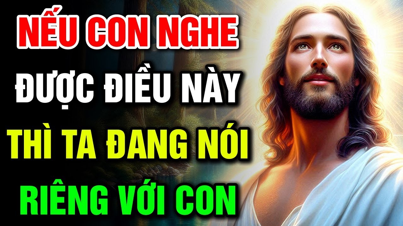 🔴 NẾU CON NGHE ĐƯỢC ĐIỀU NÀY, THÌ TA ĐANG NÓI RIÊNG VỚI CON | Lời Chúa Hôm Nay