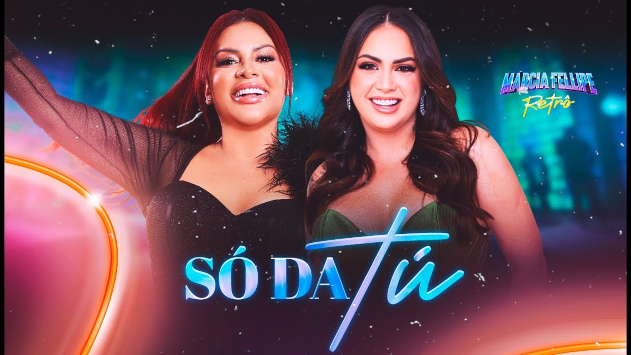 Márcia Fellipe e Raphaela Santos - Só Da Tú - Márcia Fellipe Retrô 2