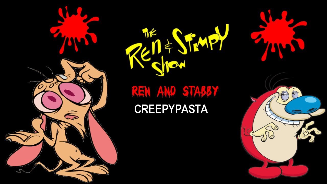 Cartoon Creepypasta - The Ren And Stimpy Show - Ren And Stabby