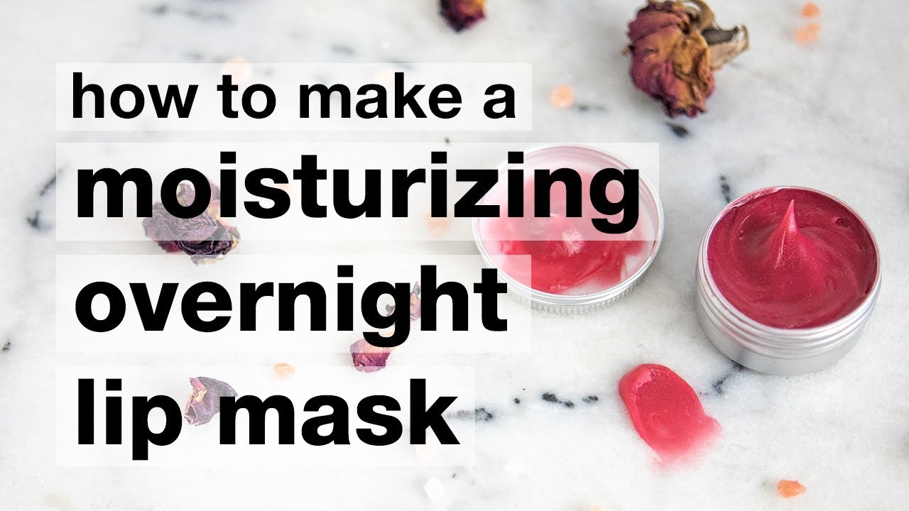 How to Make a DIY Moisturizing Overnight Lip Mask