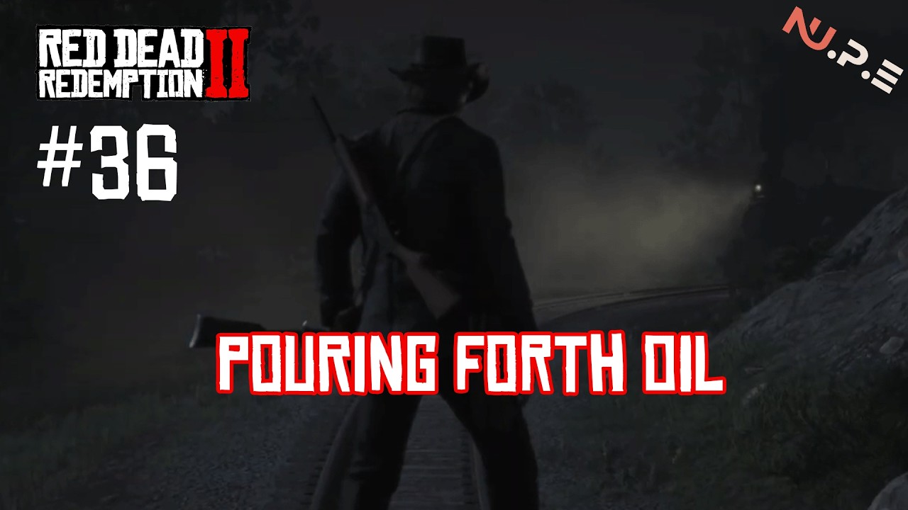 RDR2 - pouring forth oil / Gameplay EP.36