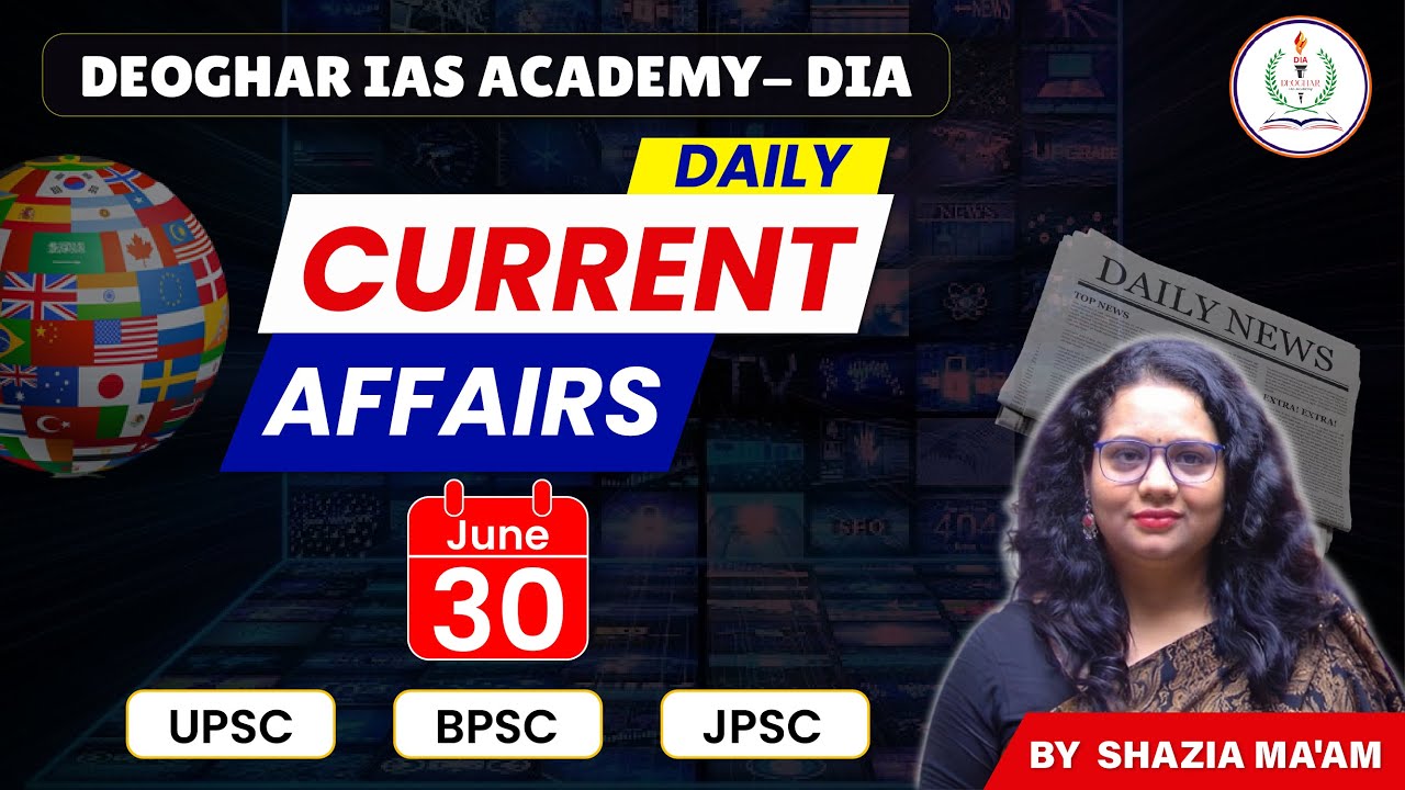 30 June 2025 Current Affairs | Daily News & Updates for UPSC, SSC, Bank Exams