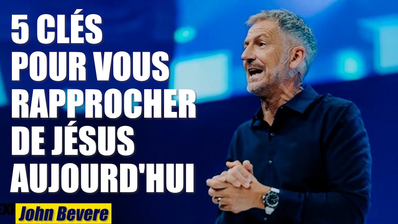5 Clés Pour Vous Rapprocher de Jésus Aujourd'hui