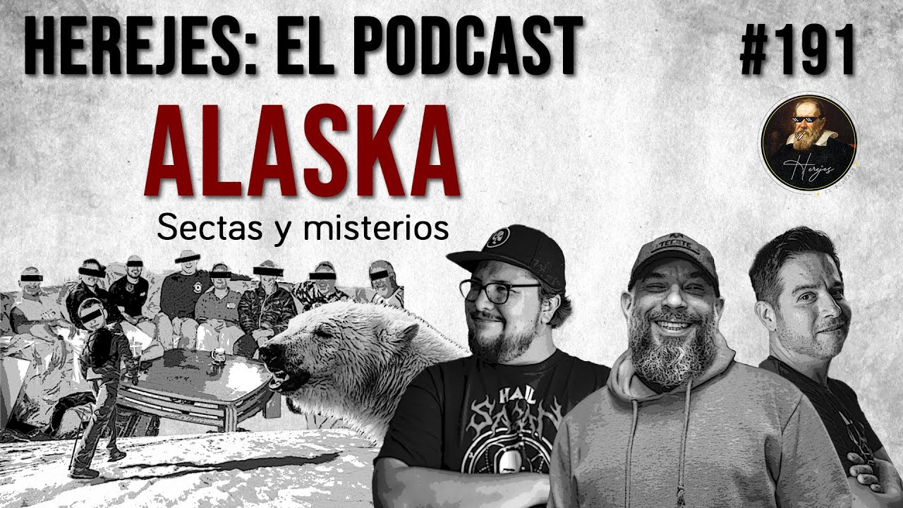 Herejes EP 191: Alaska: Sectas y Misterios
