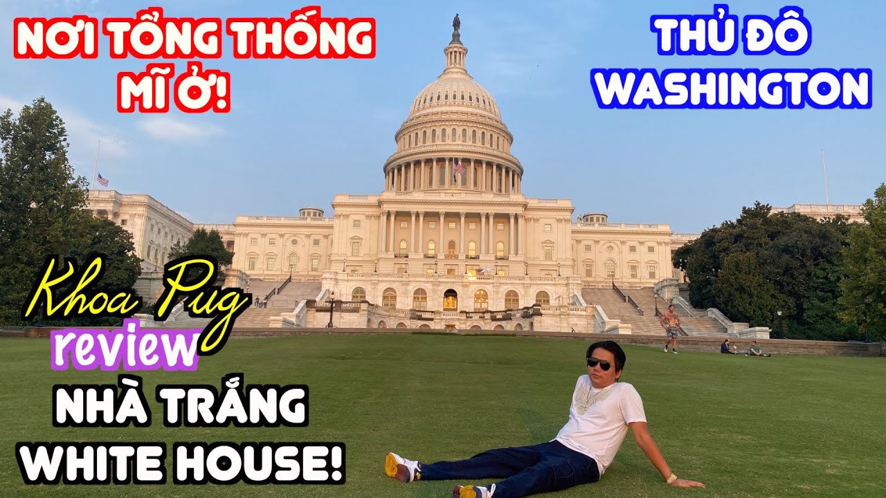 Nhà Trắng, Điện Capitol - Thủ Đô Washington DC