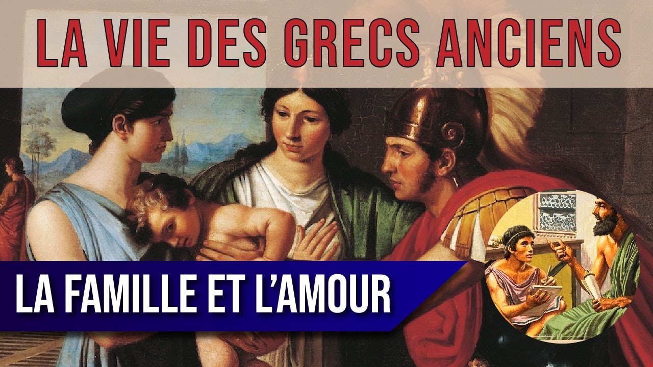 La vie des GRECS ANCIENS : la famille, le mariage, l'amour et l'éducation (3/20)
