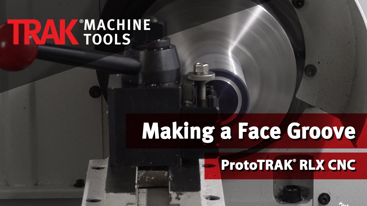 How To Make a Face Groove with the ProtoTRAK RLX